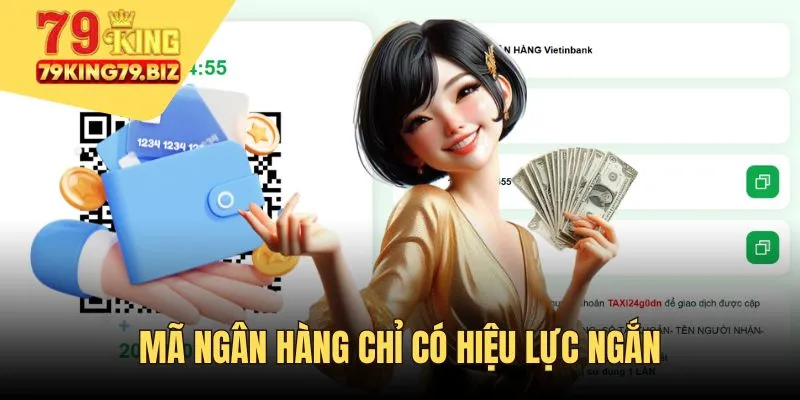 Mã ngân hàng chỉ có hiệu lực trong thời gian ngắn