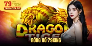 Rồng hổ 79king